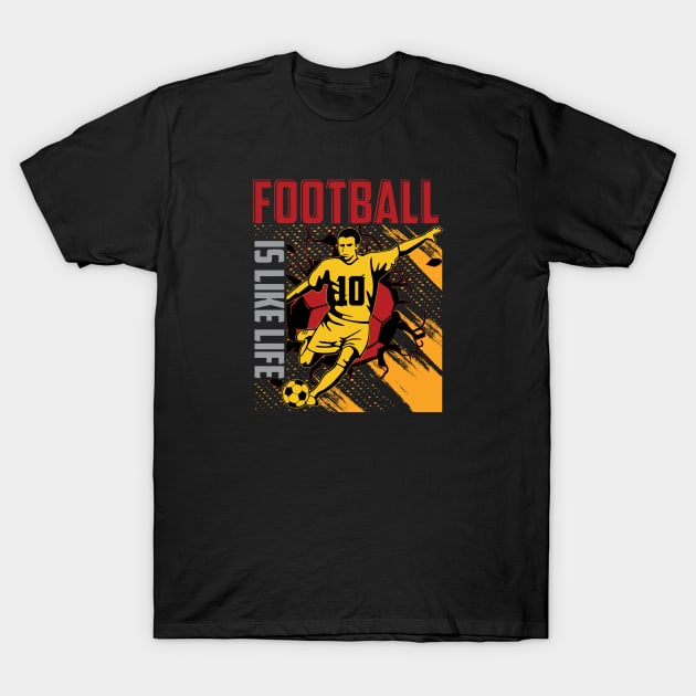 football is like life T-Shirt by J&R collection